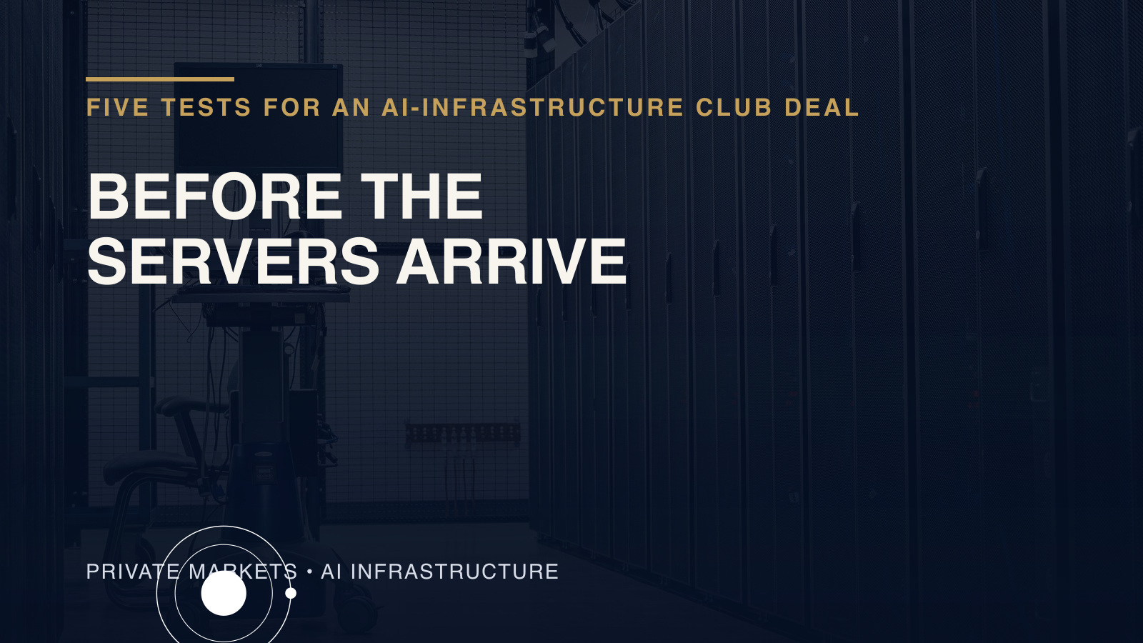 Before the servers arrive: five tests for an AI-infrastructure club deal
